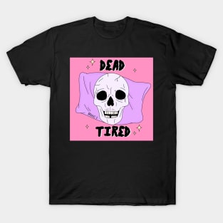 Dead tired T-Shirt